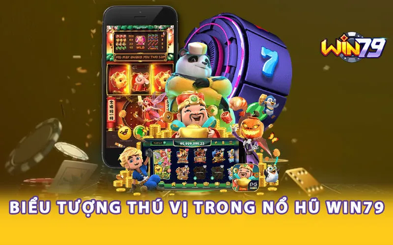 bieu-tuong-thu-vi-trong-no-hu-win79