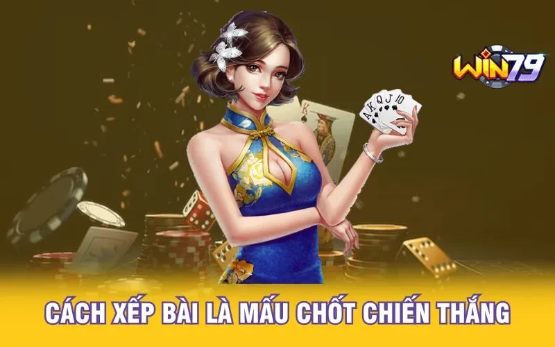 cach-xep-bai-la-mau-chot-chien-thang