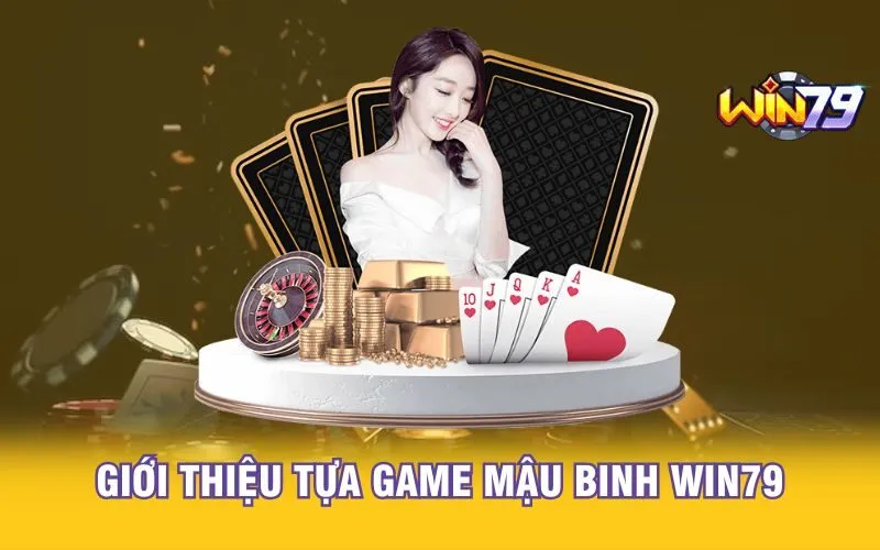 gioi-thieu-tua-game-mau-binh-win79