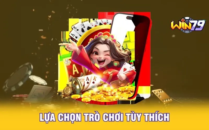 lua-chon-tro-choi-tuy-thich