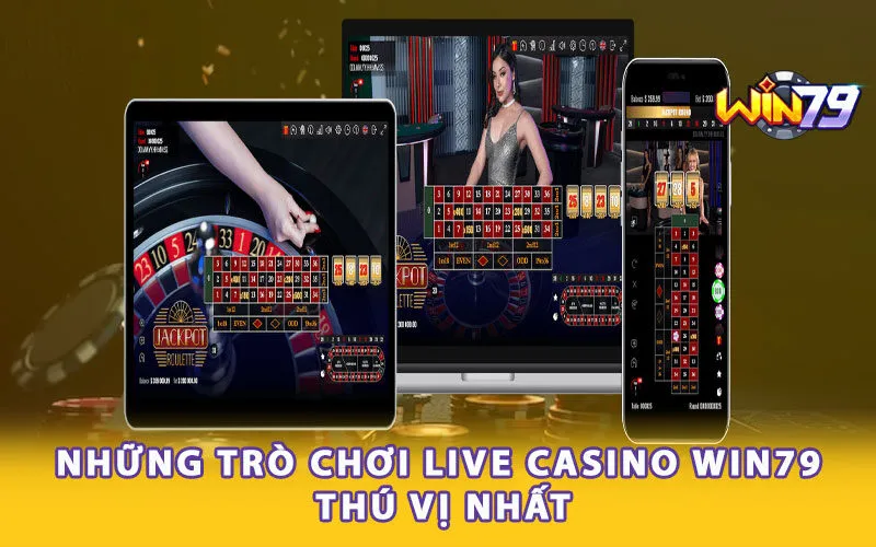 nhung-tro-choi-live-casino-win79-thu-vi-nhat