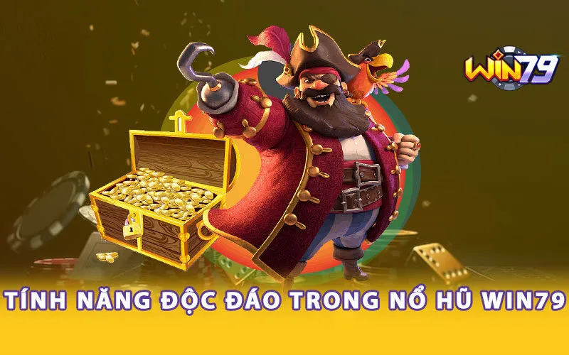 tinh-nang-doc-dao-trong-no-hu-win79